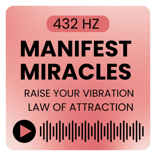 Manifest Miracles – 432 Hz Frequency Audio